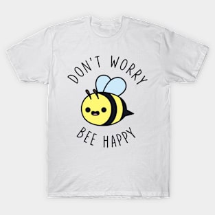 Don't Worry Bee Happy T-Shirt